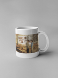 Ask Me To Stay coffee Mug