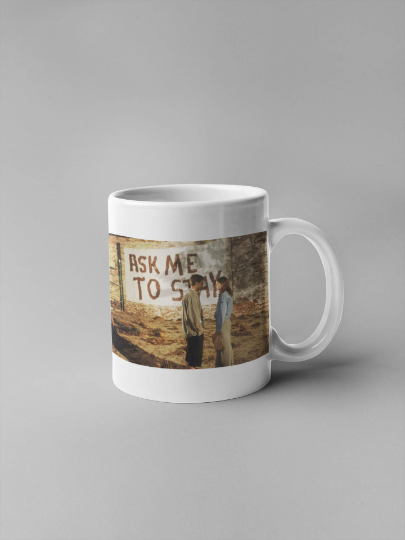 Ask Me To Stay coffee Mug